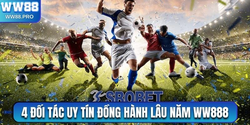 4 đối tác uy tín đồng hành lâu năm cùng WW888