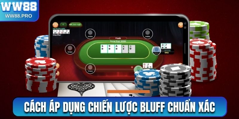 Cách áp dụng chiến lược Bluff chuẩn xác 