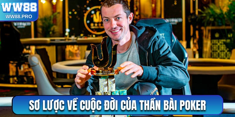 Sơ lược về cuộc đời của thần bài poker